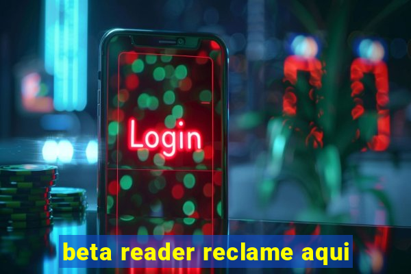 beta reader reclame aqui